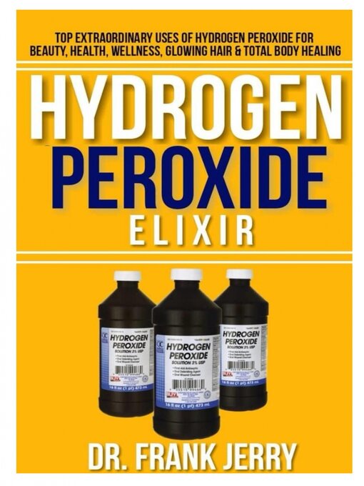 Title details for Hydrogen Peroxide Elixir by Dr. Frank Jerry - Available
